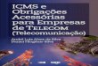 ICMS e Obrigações Acessórias para Empresas de Telecomunicação · Economista pela PUC-MG, MBA em Gestão Tributária pela INPG SP e Pós-graduan-do em gerenciamento de projetos