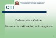 Defensoria Online Sistema de Indicação de Advogados · Agendamento e Nomeações para Plantões Judiciários Expedição de Ofícios DPESP para Nomeações de Plantões Judiciários