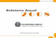 Relatório Anual 2 0 0 8 - São Paulo · Vale a pena lembrar que o ano de 2008 foi marcado pela recondução do mandato da Ouvidora Ge-ral, num processo democrático com a elaboração