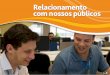 Relacionamento com nossos públicos - AES Brasil Sustentabilidade · 2017-05-18 · da AES Brasil. Nosso foco é garantir que nossos colaboradores sintam-se motivados e valorizados
