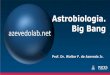 Astrobiologia. Big Bang Origem do Universo-Teoria do Big Bang A favor Contra O Universo continua a se
