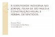 A IDENTIDADE INDIGENA NO JORNAL FOLHA DE SÃO PAULO: A ...cied.fflch.usp.br/sites/cied.fflch.usp.br/files/u33/SouzanaMizan.pdf · ideologias e em geral a história do ideologias e,