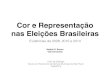 Cor e Representação nas Eleições Brasileiras · Senadores Categorias de Cor/Raça Porcentagem 0 20 40 60 80 100. Há sub-representação de grupos de ... Político • Sistemas