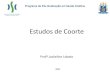 Estudos de Coorte - epi.uff.brepi.uff.br/wp-content/uploads/2019/08/Aula_Estudo_coorte_2019.2.pdf · - Aula expositiva (60’) AULA DE HOJE . Desenvolvimento: - Apresentação dos