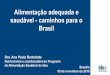 Alimentação adequada e saudável - caminhos para o Brasil · ALIMENTAÇÃO SAUDÁVEL E SUSTENTÁVEL Alimentação adequada e saudável para a promoção e proteção da saúde,