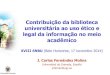 XVIII SNBU (Belo Horizonte, 17 novembro 2014)...prejudicial ao trabalho ou reputação do autor . J. Carlos Fernández Molina 8 Atividades vs. direitos autorais (I) •Cópia, fotocópia