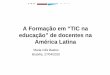 A Formação em “TIC na educação” de docentes na América Latinaportaldoprofessor.mec.gov.br/storage/materiais/0000012841.pdf · Brasil Políticas de aperfeiçoamento, capacitação