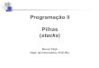 Programação II Pilhas - PUC-Riobfeijo/prog2/ProgII_Pilhas.pdf2 topo topo n= n= 2 3 Um exercício chave! … pilha de int • Agora que você sabe o que é uma pilha e o que são