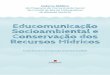 Educomunicação Socioambiental e Conservação …...Caderno Didático do Programa de Comunicação Social do Comitê de Bacias Hidrográficas da Baixada Santista Educomunicação