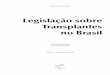 Legislação sobre Transplantes no Brasilbvsms.saude.gov.br/bvs/publicacoes/leg_transplante.pdf · Legislação sobre Transplantes no Brasil / Ministério da Saúde. – Brasília: