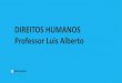 DIREITOS HUMANOS Professor Luis Alberto · PUBLICAÇÃ O INTERNALIZAÇÃO DE TRATADO INTERNACIONAL PRESIDENTE DA REPÚBLICA. Art. 84. Compete privativamente ao Presidente da República: