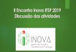 II Encontro Inova IFSP 2019 Discussão das atividades...Atividade 2 –Análise SWOT para P&D DIMENSÃO: INFRAESTRUTURA PONTOS FORTES: • Disponibilidade de equipamentos e laboratórios