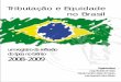 um registro da reflexão do Ipea no biênio 2008-2009sindifisco-am.com.br/arquivos/livrotributacaoequidbrasil.pdf · APrESENTAÇÃo A publicação Tributação e Equidade no Brasil: