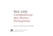PISA 2009 Competências dos Alunos Portugueses · Literacia Científica. Percentagens por níveis de desempenho – Portugal 2006 a 2009. Entre 2006 e 2009, a percentagem de alunos