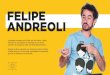 FELIPE ANDREOLI - insperiencia.com.br · FELIPE ANDREOLI Após 7 anos na Band, Andreoli foi convidado para ser repórter do programa Encontro com Fátima Bernardes, da Rede Globo