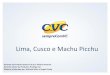 Lima, Cusco e Machu Picchu - Venda Mais CVCvendamaiscvc.com.br/index/wp-content/uploads/2016/... · 02 saidas: 06:40 / 08:25 Tempo de Viagem : aproximadamente 3h30 ... •Trilha Inca: