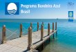 Programa Bandeira Azul Brasil - Florianópolis€¦ · Programa Bandeira Azul Brasil. O reconhecimento para praias, marinas e operadores de embarcações de turismo mais utilizado
