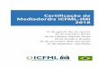Certificação de Mediador@s ICFML-IMI 2018€¦ · Certificação de Mediador@s ICFML-IMI 2018 31 de agosto: Rio de Janeiro 29 de setembro: Recife 06 de outubro: Espírito Santo