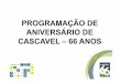 PROGRAMAÇÃO DE ANIVERSÁRIO DE CASCAVEL –66 ANOS · 2017-11-07 · 07/11 –inÍcio das obras da nova sede do ipmc 07/11 –abertura de preÇos – remanescente da reforma e ampliaÇÃo