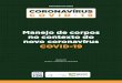 Manejo de corpos no contexto do novo coronavírus COVID-19...NÃO é recomendado realizar tanatopraxia (formolização e embalsamamento); Quando possível, a embalagem do corpo deve
