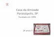 Casa da Amizadecasadaamizade.org.br/wp-content/uploads/2019/09/Casa-da-Amizad… · Casa da Amizade Paraisópolis, SP Fundada em 1995 24 anos!!! Com o passar do tempo foi se estruturando