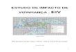 VIZINHANÇA - EIV€¦ · O Estudo de Impacto de Vizinhança – EIV aqui apresentado, segue as recomendações constantes da Lei Federal no. 10.257, aprovada em 10/07/2001 e em vigor