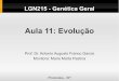 Aula 11: Evoluçãodocentes.esalq.usp.br/aafgarci/pub/genet11.pdf · LGN215 - Genética Geral Aula 11: Evolução Prof. Dr. Antonio Augusto Franco Garcia Monitora: Maria Marta Pastina