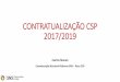 CONTRATUALIZAÇÃO CSP 2017/2019 · PowerPoint Presentation Author: José Luís Biscaia Created Date: 12/15/2016 10:14:17 AM 