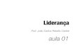Liderança - João Carlos Rebello Caribéjc.caribe.pro.br/wp-content/uploads/2019/11/aula01lideranca.pdf · aula 01. A proposta 12/11 - Gerência e Liderança 19/11 - Liderança e