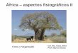África aspectos fisiográficos II€¦ · um hotspot, pois é um bioma com mais de 1500 espécies endêmicas de plantas, ou seja, tem grande biodiversidade e que já perdeu mais