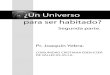 UN UNIVERSO PARA SER HABITADO - SEGUNDA UNIVERSO PARA SER HABITADO  · PDF file Esta segunda parte de “¿Un Universo para ser habitado?” responde a la necesidad de seguir estudiando