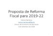 Proposta de Reforma Fiscal para 2019-22 · Proposta de Reforma Fiscal para 2019-22 Nelson Barbosa nelson.barbosa@fgv.br Fórum de Economia de São Paulo 3 de setembro de 2018 1. O