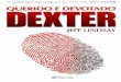 Querido e Devotado Dexter - cabana-on.comcabana-on.com/.../2017/09/Jeff-Lindsay-Querido-e-Devotado-Dexter.pdf · Dexter, o Não Sanguinário, que se escondia por trás de um rosto