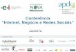 Conferência “Internet, Negócio e Redes Sociais” · 2018-03-11 · – rearquitetar, reconceber e reposicionar a empresa de modo a obter vantagens competitivas. • O comércio