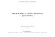Augosto dos Anjos - poems Augosto dos Anjos(20 April 1884 - 12 November 1914) Augusto de Carvalho Rodrigues