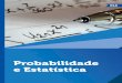 Probabilidade e Estatísticacm-kls-content.s3.amazonaws.com/201502/INTERATIVAS_2_0/... · 2020-05-22 · Caro aluno, vamos começar o estudo sobre Probabilidade e Estatística, você