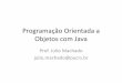 Programação Orientada a Objetos com Javadanielc/cursos/pqts/java/Java2.pdf · •Java disponibiliza classes que facilitam o agrupamento e processamento de objetos em conjuntos:
