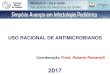 USO RACIONAL DE ANTIMICROBIANOS - SMP · –Revisão do diagnóstico e necessidade de antimicrobianos –5 opções » Parar antimicrobianos » TSO » Mudança antimicrobianos (Restringir