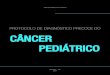 PROTOCOLO DE DIAGNÓSTICO PRECOCE DO CÂNCER PEDIÁTRICOportalarquivos2.saude.gov.br/images/pdf/.../17/...do-Cancer-Pediatric… · precoce_cancer_pediatrico.pdf> ISBN 1. Oncologia