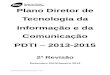 Plano Diretor de Tecnologia da Informação e da Comunicação ... · Plano Diretor de Tecnologia da Informação e da Comunicação PDTI – 2013-2015 2ª Revisão Dezembro 2013/Janeiro