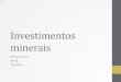 Investimentos mineraismapearbh.com.br/site/uploads/pdf/mapear-areas-greenfiels.pdf · Ni: Níquel Cr: Cromo Fe: Ferro. Bauxita •O Estado de Minas Gerais é o segundo maior produtor