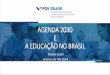 AGENDA 2030 E A EDUCAÇÃO NO BRASIL · DESAFIOS QUE O FUTURO TRAZ PARA O BRASIL •Automação e robotização, extinção de postos de trabalho: o Futuro do Trabalho ou 4ª Revolução