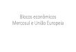Blocos econômicos Mercosul e União Europeiapessoal.educacional.com.br/up/4660001/12373622/UE_Mercosul.pdf · Blocos econômicos Author: Neiva.Morais Created Date: 10/25/2019 3:28:09