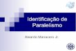 Identificação de Paralelismoaleardo/cursos/hpc/paralelo2020.pdfProgramando em paralelo Além dos modelos de particionamento ... Sua ideia básica é dividir o problema em duas fases: