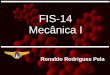 FIS-14 Mecânica I - ITArrpela/downloads/fis14/FIS14-2017-aula00.pdfRonaldo Rodrigues Pela Apresentação pessoal Graduação em Eng. Eletrônica: 2007 Doutorado em Física: 2012 Pós-Doutorado: