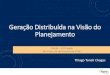 Geração Distribuída na Visão do Planejamento · • Diversidade de Modelos de Negócios e Regulação no Brasil (Ex.: VRES) mapasolar.rio Aplicativo com o ... dimensionado para