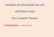 HISTÓRIA 6 ANO Prof. Joaquim Tavares · •Neolítico: Agricultores e pastores •-Desenvolvimento da agricultura e da pecuária (domesticação dos animais) •Agricultura Sedentarização