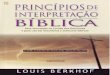 Princípios de Interpretação Bíblica © by Louis Berkhof. Originalmente publicado em inglês com o título Principles ofBiblical Interpretation. Baker Book House 