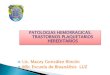PATOLOGIAS HEMORRAGICAS. TRASTORNOS PLAQUETARIOS trastornos plaquetarios cualitativos hereditarios