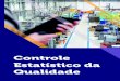Controle Estatístico da Qualidadecm-kls-content.s3.amazonaws.com/201801/INTERATIVAS... · principais tipos de Gráficos e as principais Distribuições utilizados no CEQ. Na segunda